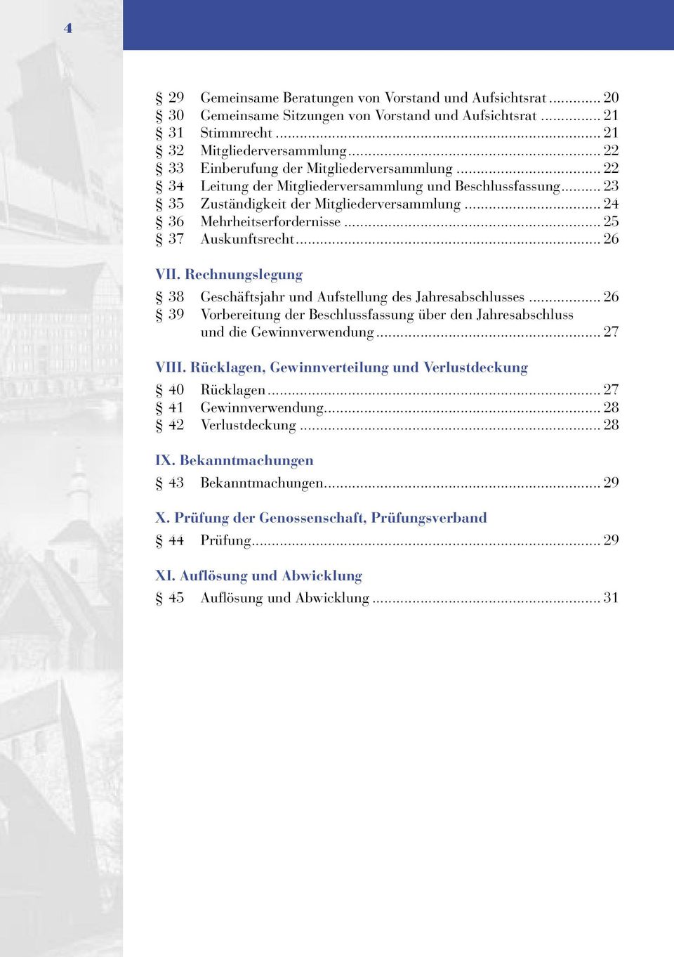 .. 25 37 Auskunftsrecht... 26 VII. Rechnungslegung 38 Geschäftsjahr und Aufstellung des Jahresabschlusses... 26 39 Vorbereitung der Beschlussfassung über den Jahresabschluss und die Gewinnverwendung.