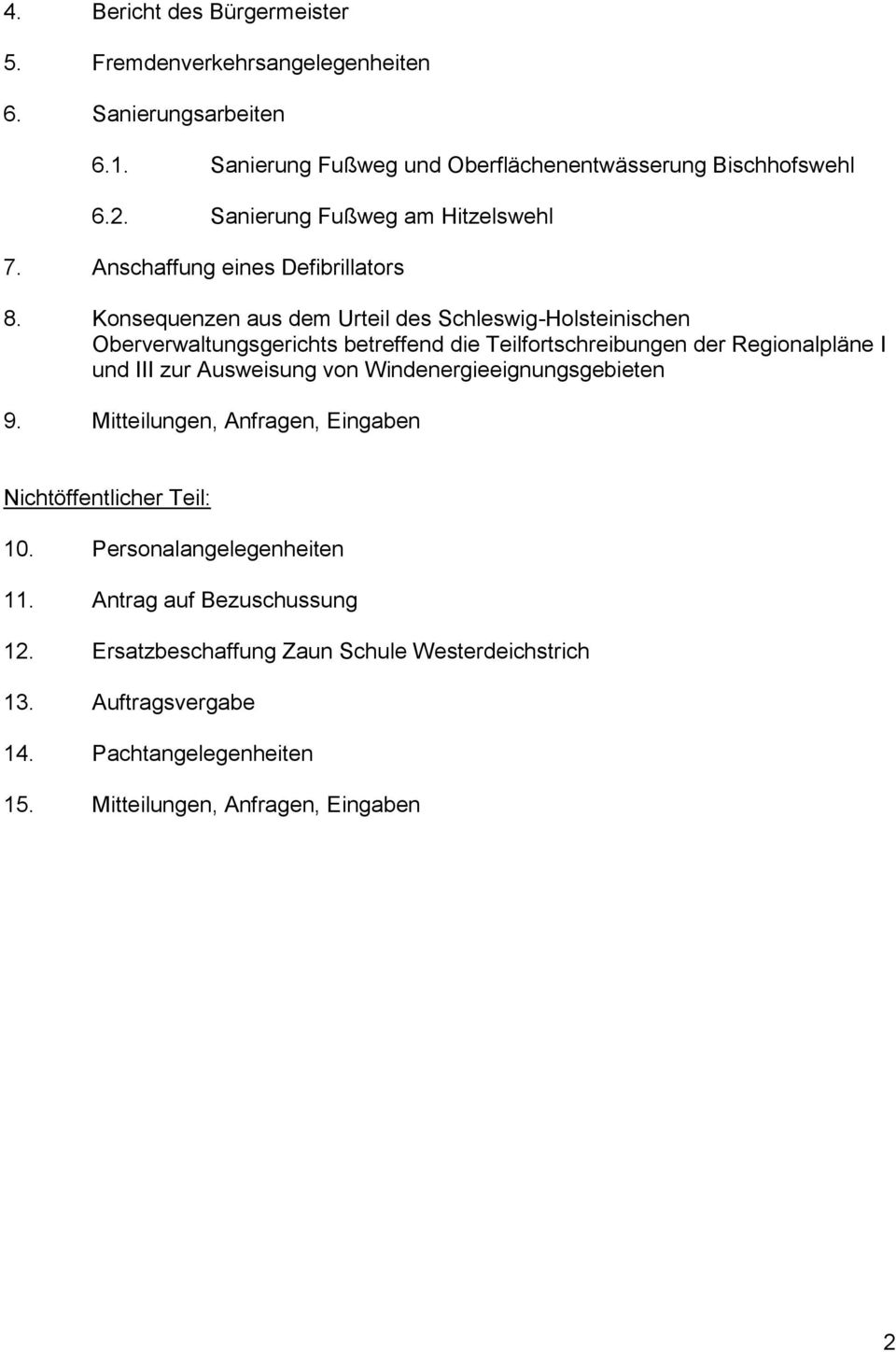Konsequenzen aus dem Urteil des Schleswig-Holsteinischen Oberverwaltungsgerichts betreffend die Teilfortschreibungen der Regionalpläne I und III zur Ausweisung von
