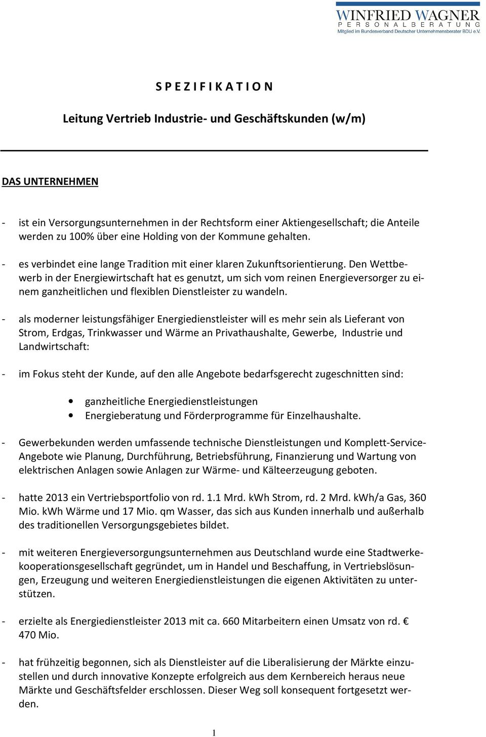 Den Wettbewerb in der Energiewirtschaft hat es genutzt, um sich vom reinen Energieversorger zu einem ganzheitlichen und flexiblen Dienstleister zu wandeln.