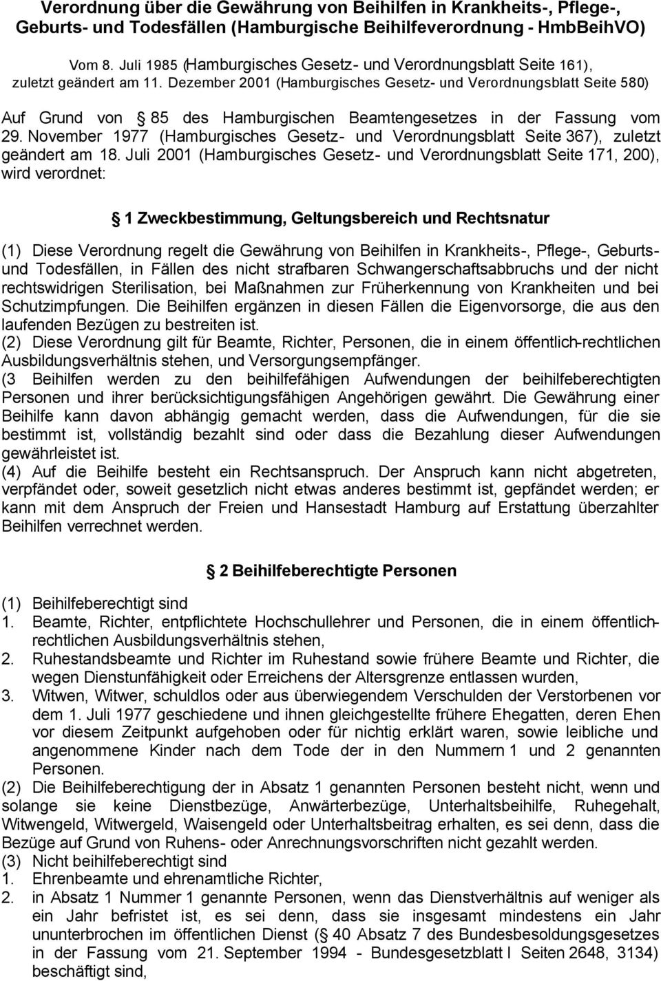 Dezember 2001 (Hamburgisches Gesetz- und Verordnungsblatt Seite 580) Auf Grund von 85 des Hamburgischen Beamtengesetzes in der Fassung vom 29.
