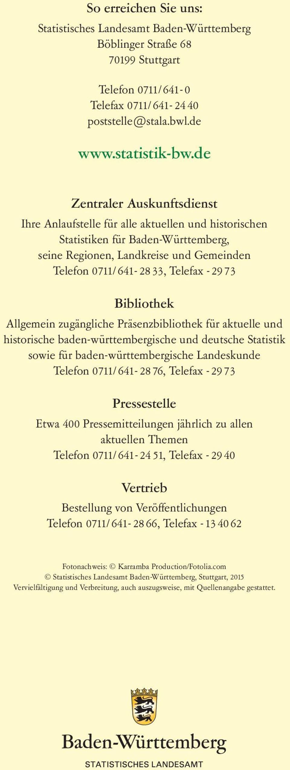 Bibliothek Allgemein zugängliche Präsenzbibliothek für aktuelle und historische baden-württembergische und deutsche Statistik sowie für baden-württembergische Landeskunde Telefon 0711/ 641-28 76,