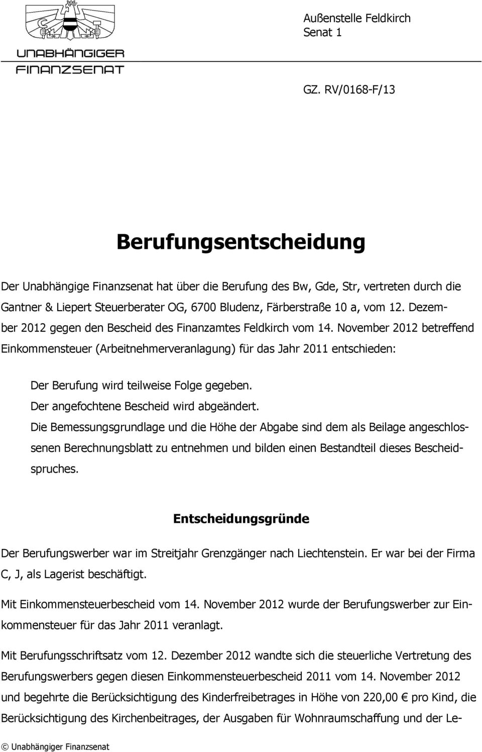 Dezember 2012 gegen den Bescheid des Finanzamtes Feldkirch vom 14.