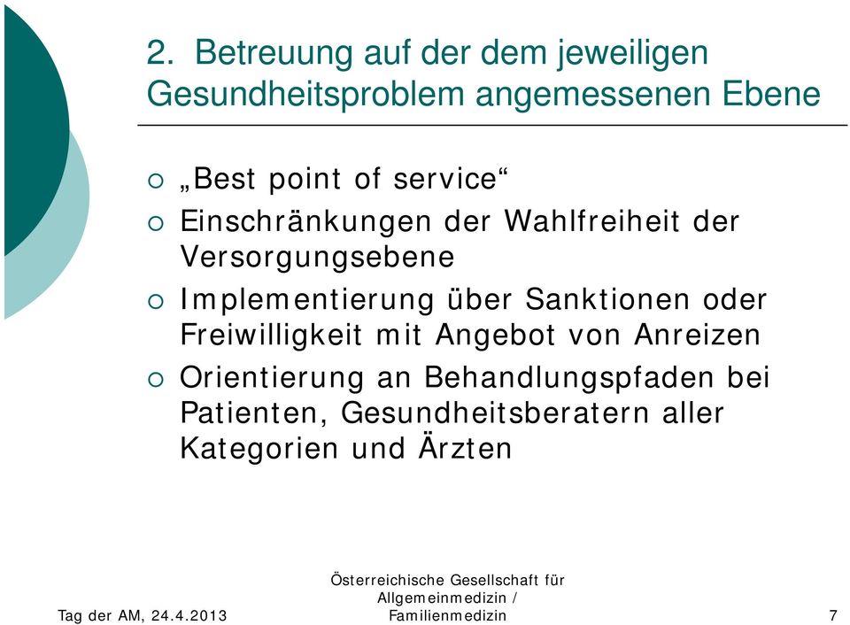 Sanktionen oder Freiwilligkeit mit Angebot von Anreizen Orientierung an