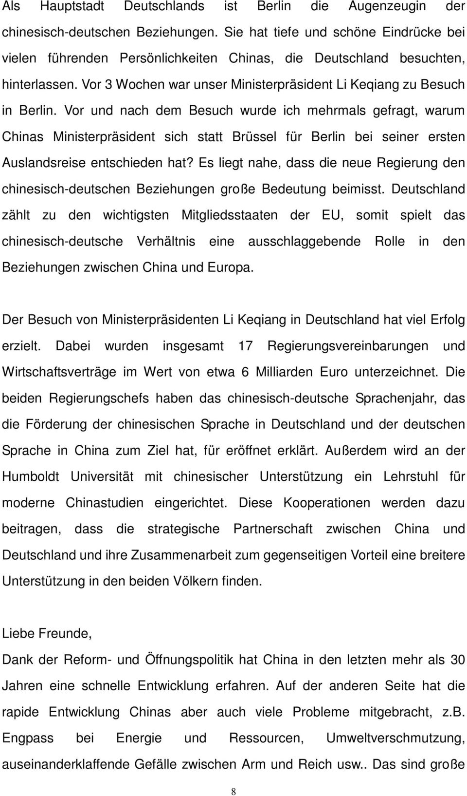 Vor und nach dem Besuch wurde ich mehrmals gefragt, warum Chinas Ministerpräsident sich statt Brüssel für Berlin bei seiner ersten Auslandsreise entschieden hat?