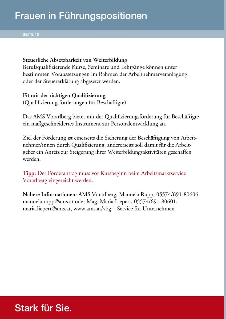 Fit mit der richtigen Qualifizierung (Qualifizierungsförderungen für Beschäftigte) Das AMS Vorarlberg bietet mit der Qualifizierungsförderung für Beschäftigte ein maßgeschneidertes Instrument zur