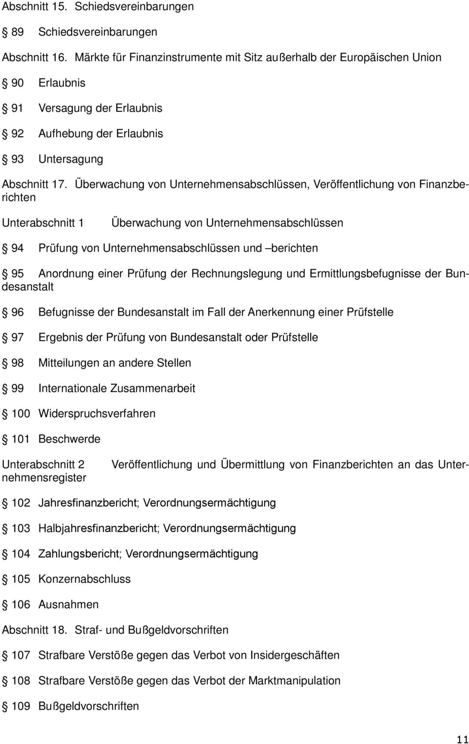 Überwachung von Unternehmensabschlüssen, Veröffentlichung von Finanzberichten Unterabschnitt 1 Überwachung von Unternehmensabschlüssen 94 Prüfung von Unternehmensabschlüssen und berichten 95