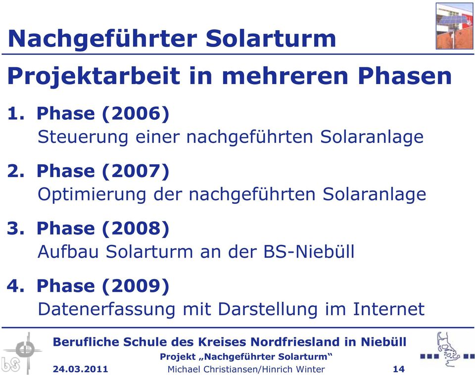 Phase (2007) Optimierung der nachgeführten Solaranlage 3.