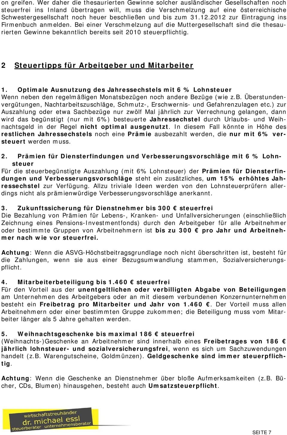 beschließen und bis zum 31.12.2012 zur Eintragung ins Firmenbuch anmelden.