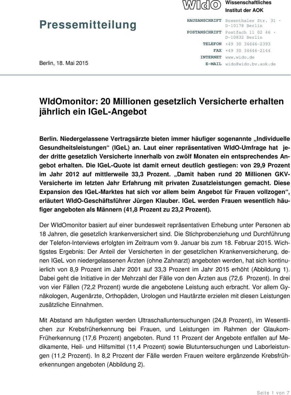 de WIdOmonitor: 20 Millionen gesetzlich Versicherte erhalten jährlich ein IGeL-Angebot Berlin.