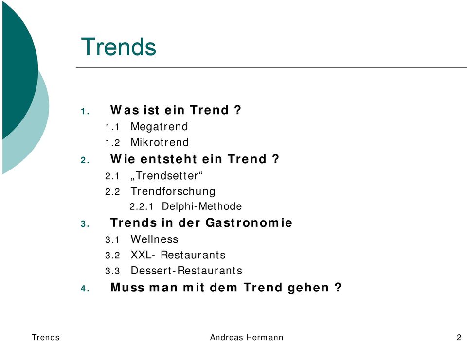 Trends in der Gastronomie 3.1 Wellness 3.2 XXL- Restaurants 3.