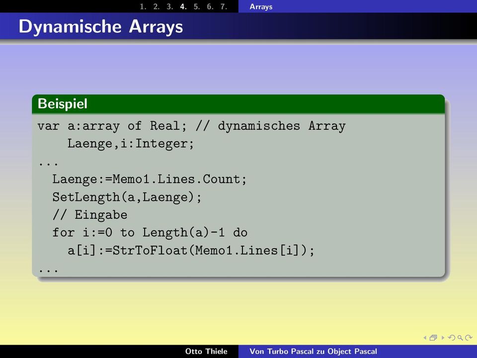 dynamisches Array Laenge,i:Integer;... Laenge:=Memo1.Lines.