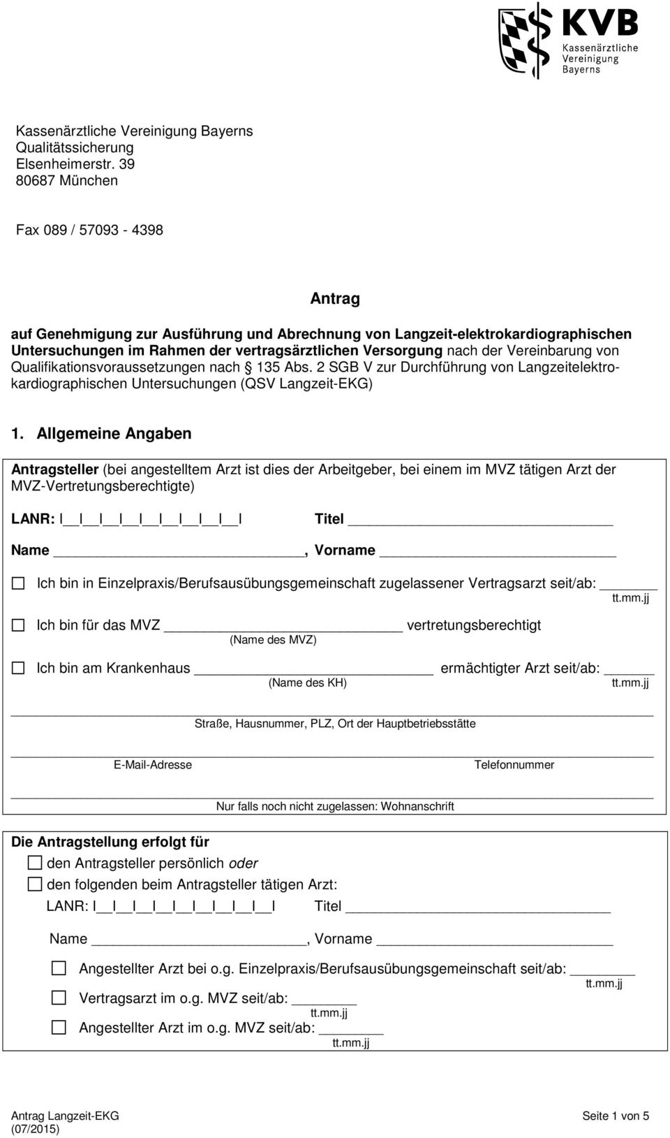Vereinbarung von Qualifikationsvoraussetzungen nach 135 Abs. 2 SGB V zur Durchführung von Langzeitelektrokardiographischen Untersuchungen (QSV Langzeit-EKG) 1.