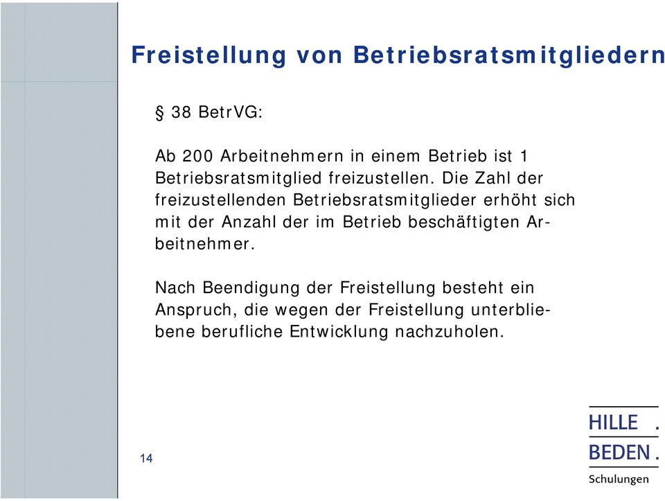 Die Zahl der freizustellenden Betriebsratsmitglieder erhöht sich mit der Anzahl der im Betrieb