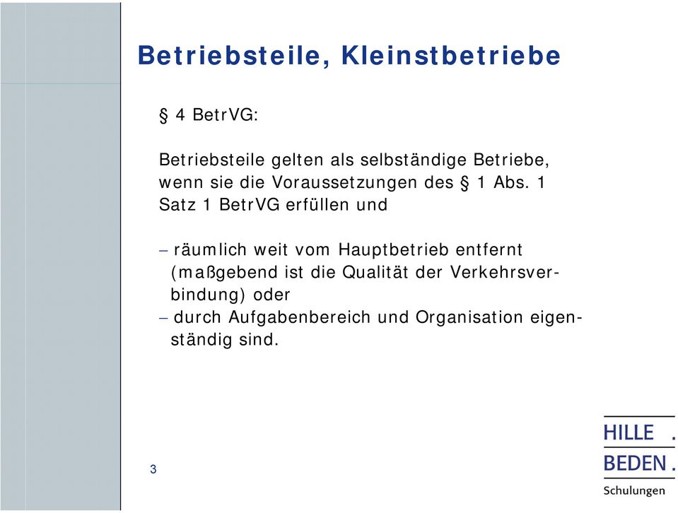 1 Satz 1 BetrVG erfüllen und räumlich weit vom Hauptbetrieb entfernt