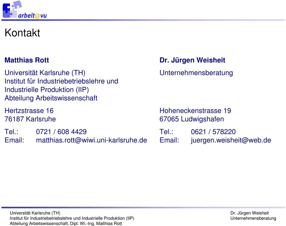 Karlsruhe Tel.: 0721 / 608 4429 Email: matthias.rott@wiwi.uni-karlsruhe.