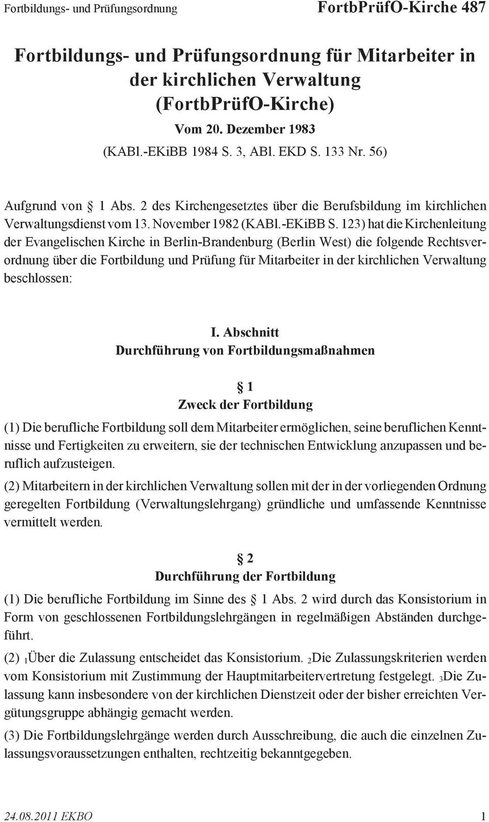 123) hat die Kirchenleitung der Evangelischen Kirche in Berlin-Brandenburg (Berlin West) die folgende Rechtsverordnung über die Fortbildung und Prüfung für Mitarbeiter in der kirchlichen Verwaltung