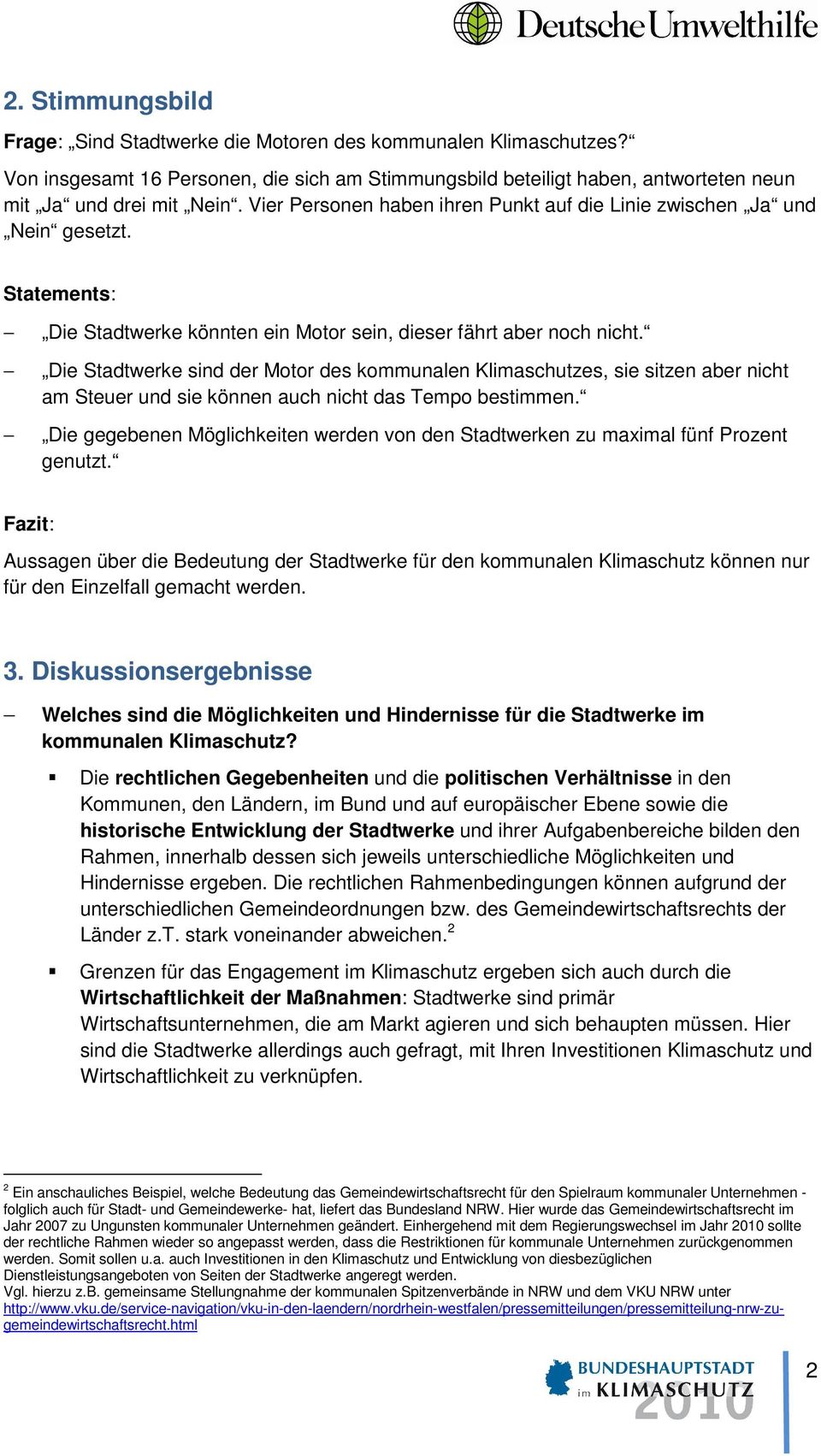 Die Stadtwerke sind der Motor des kommunalen Klimaschutzes, sie sitzen aber nicht am Steuer und sie können auch nicht das Tempo bestimmen.