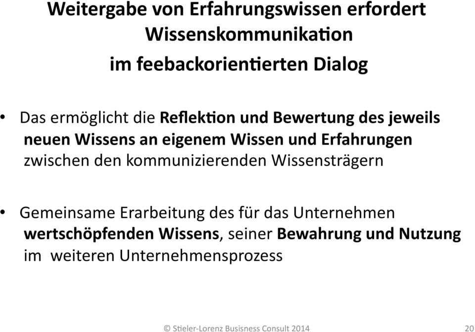 zwischen den kommunizierenden Wissensträgern Gemeinsame Erarbeitung des für das Unternehmen