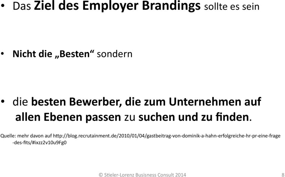 Quelle: mehr davon auf hfp://blog.recrutainment.