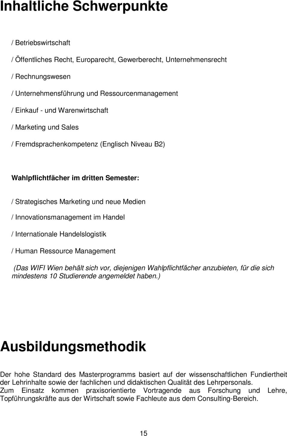 / Internationale Handelslogistik / Human Ressource Management (Das WIFI Wien behält sich vor, diejenigen Wahlpflichtfächer anzubieten, für die sich mindestens 10 Studierende angemeldet haben.