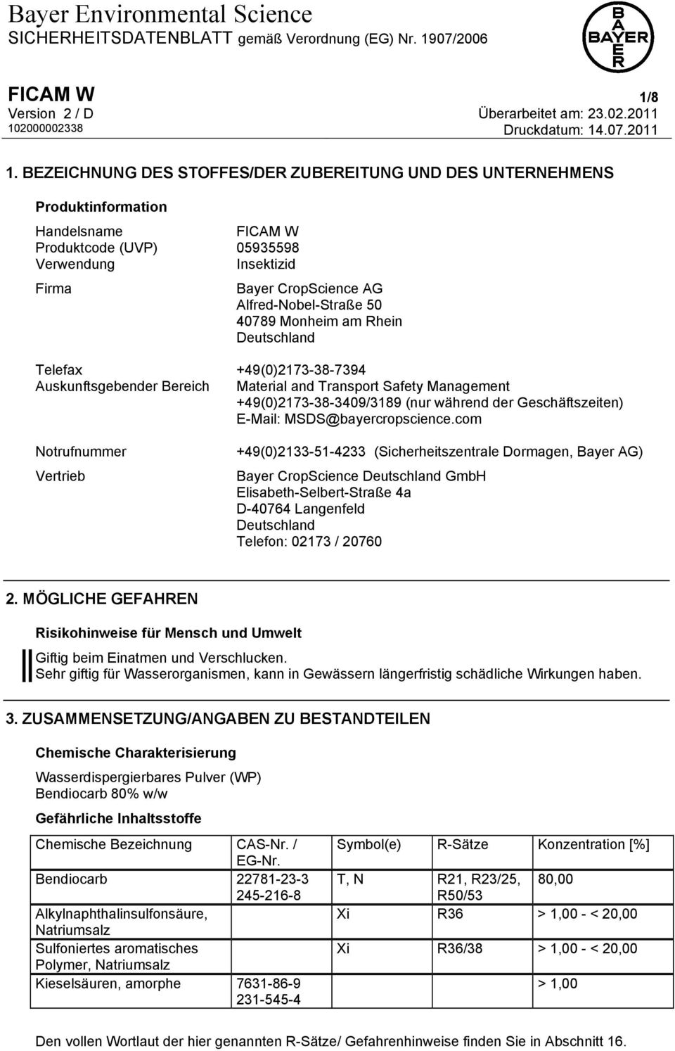 40789 Monheim am Rhein Deutschland Telefax +49(0)2173-38-7394 Auskunftsgebender Bereich Material and Transport Safety Management +49(0)2173-38-3409/3189 (nur während der Geschäftszeiten) E-Mail: