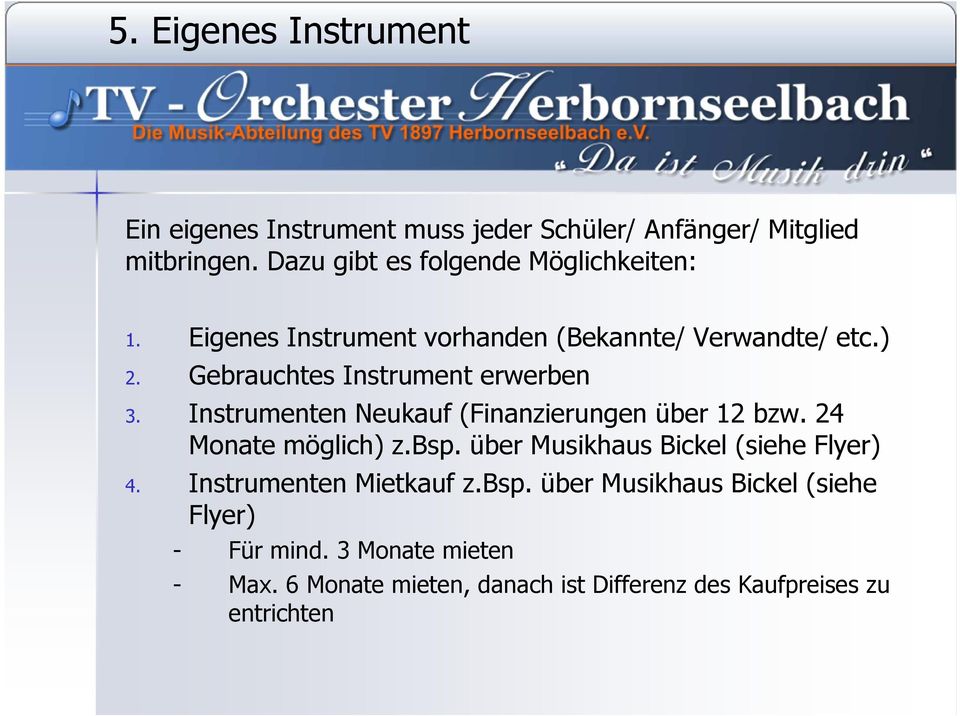 Gebrauchtes Instrument erwerben 3. Instrumenten Neukauf (Finanzierungen über 12 bzw. 24 Monate möglich) z.bsp.