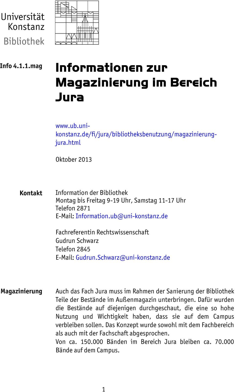 de Fachreferentin Rechtswissenschaft Gudrun Schwarz Telefon 2845 E-Mail: Gudrun.Schwarz@uni-konstanz.