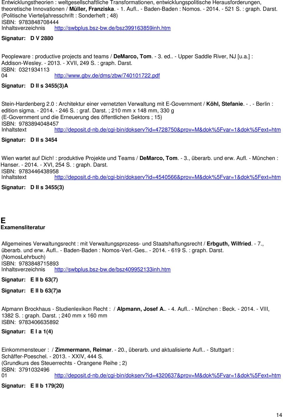 htm Signatur: D V 2880 Peopleware : productive projects and teams / DeMarco, Tom. - 3. ed.. - Upper Saddle River, NJ [u.a.] : Addison-Wesley. - 2013. - XVII, 249 S. : graph. Darst.