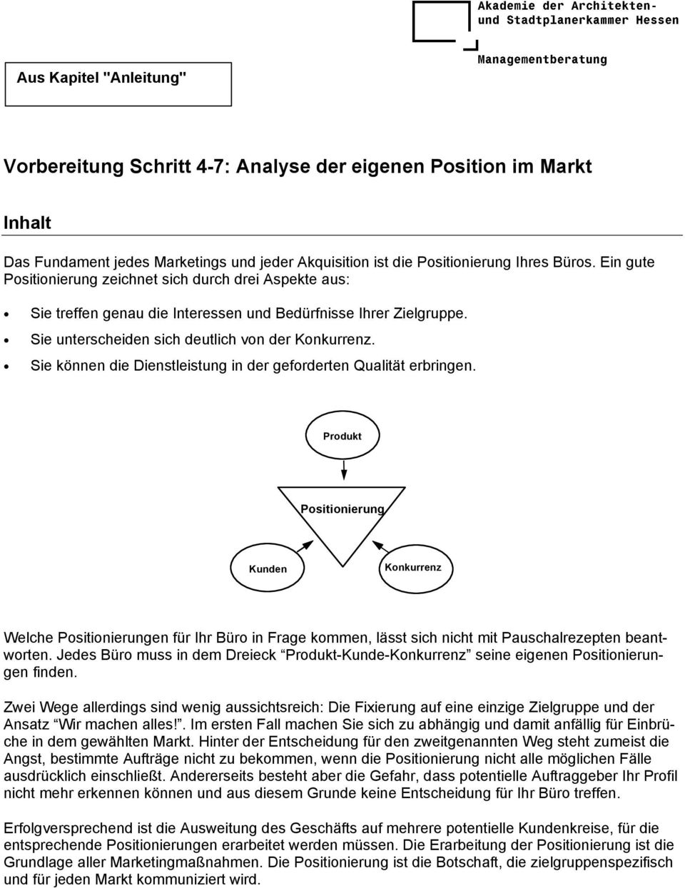 Sie können die Dienstleistung in der geforderten Qualität erbringen.