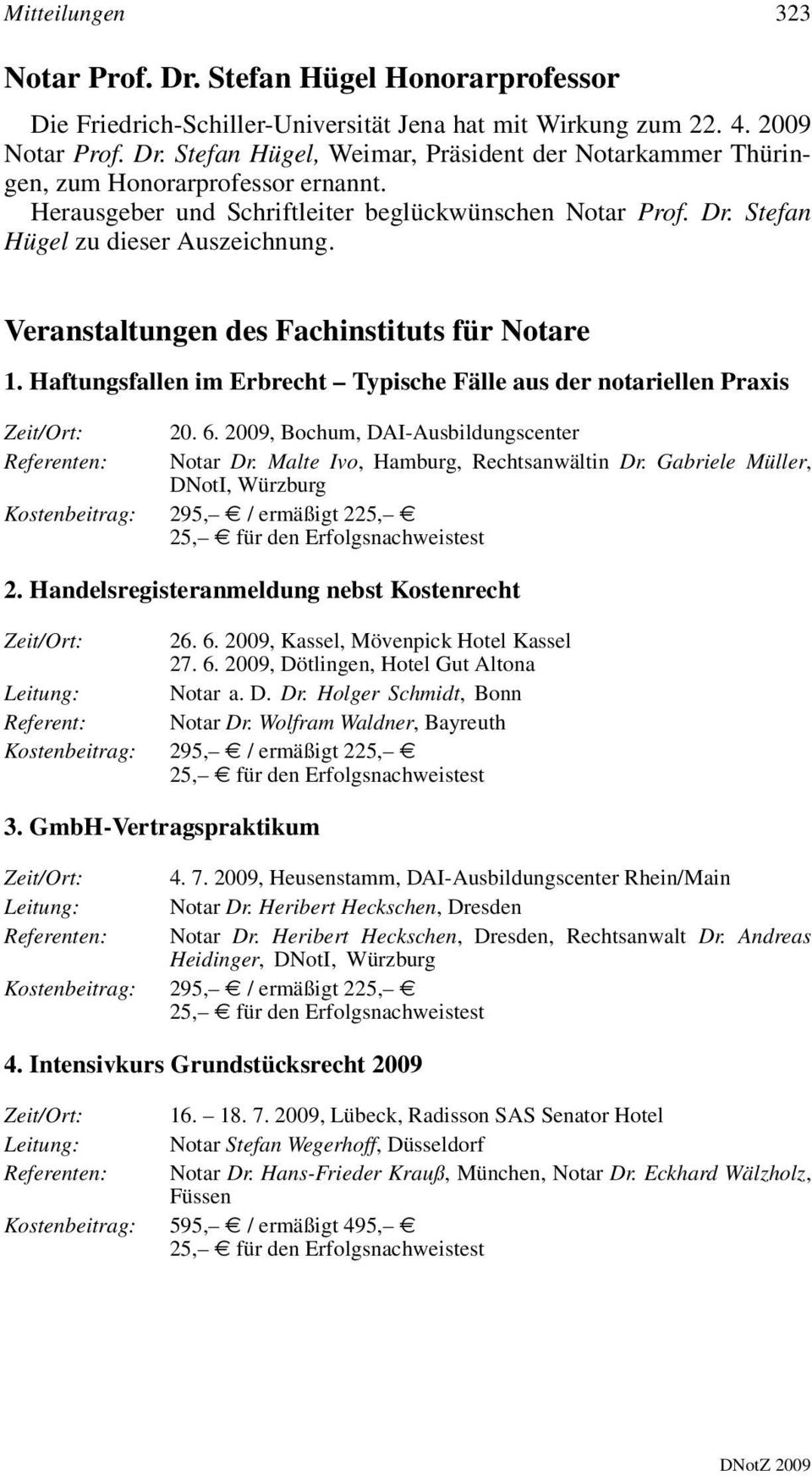 Haftungsfallen im Erbrecht Typische Fälle aus der notariellen Praxis 20. 6. 2009, Bochum, DAI-Ausbildungscenter Notar Dr. Malte Ivo, Hamburg, Rechtsanwältin Dr.