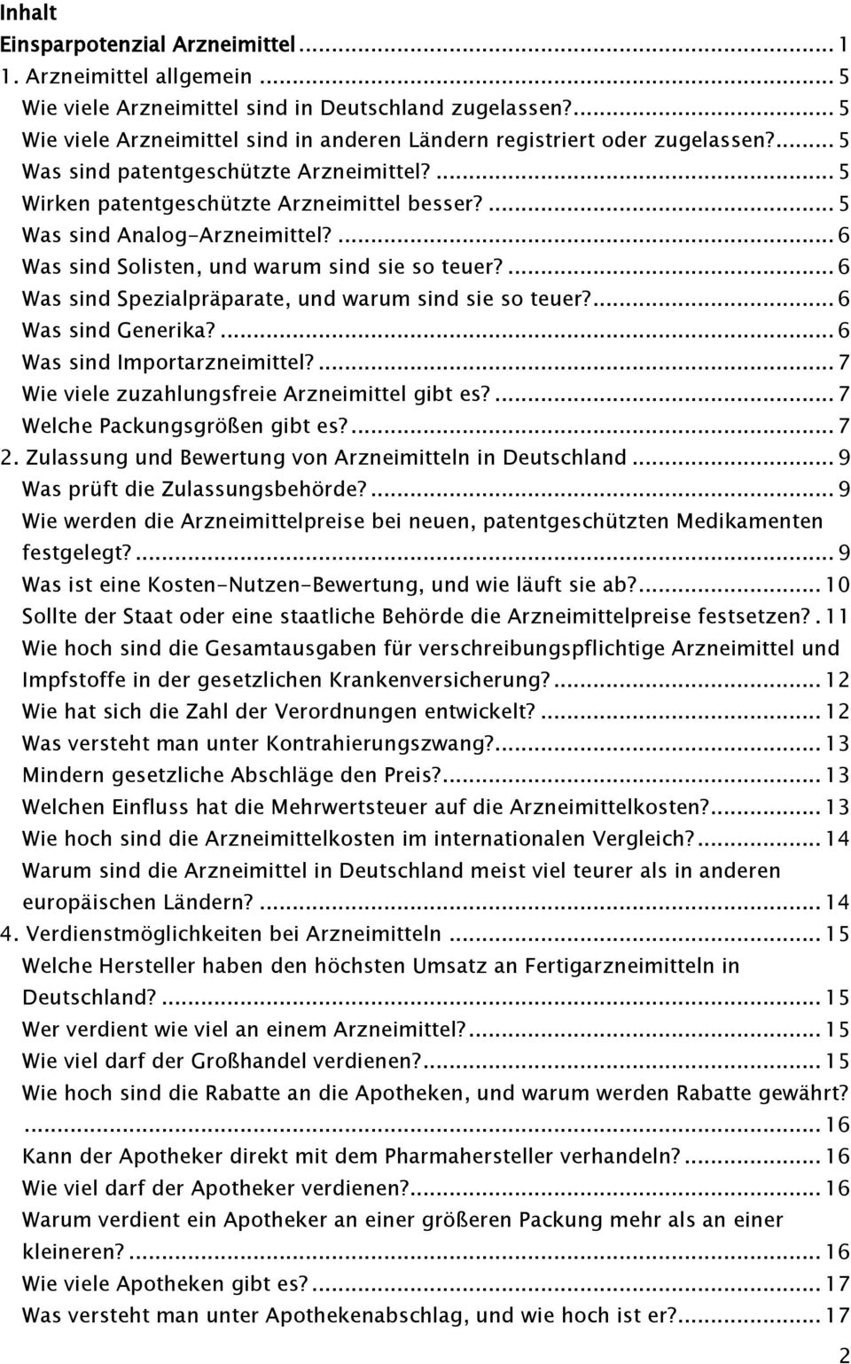 ... 5 Was sind Analog-Arzneimittel?... 6 Was sind Solisten, und warum sind sie so teuer?... 6 Was sind Spezialpräparate, und warum sind sie so teuer?... 6 Was sind Generika?