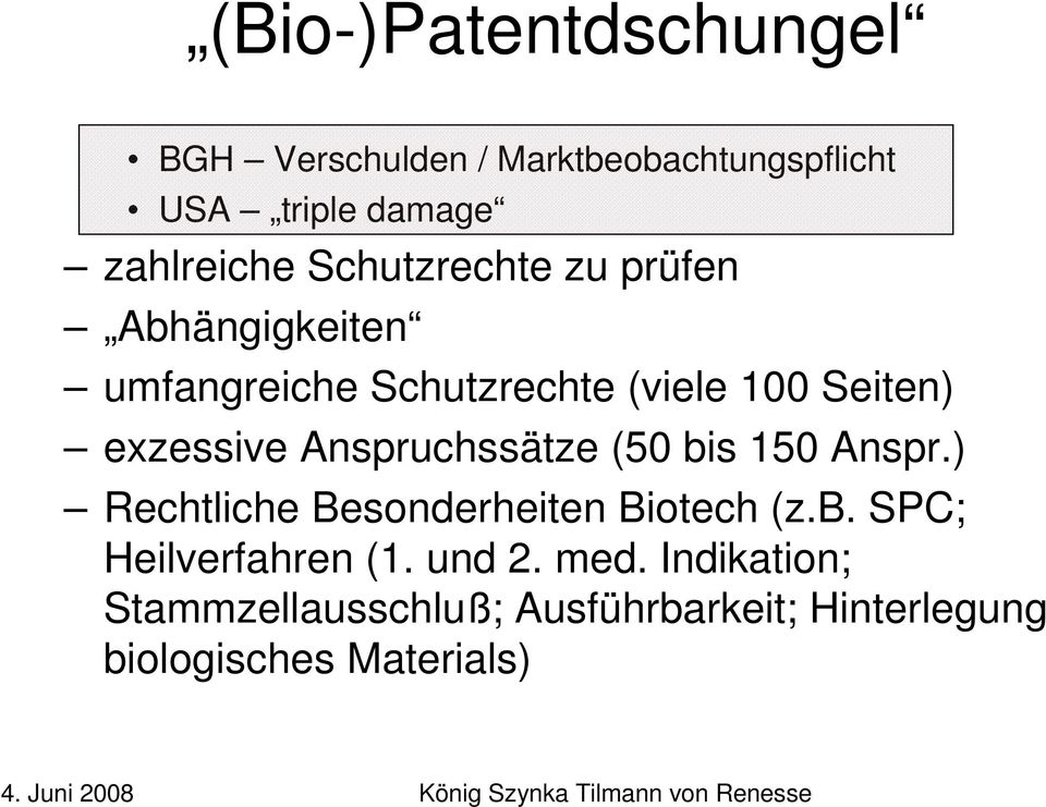 Anspruchssätze (50 bis 150 Anspr.) Rechtliche Besonderheiten Biotech (z.b. SPC; Heilverfahren (1.