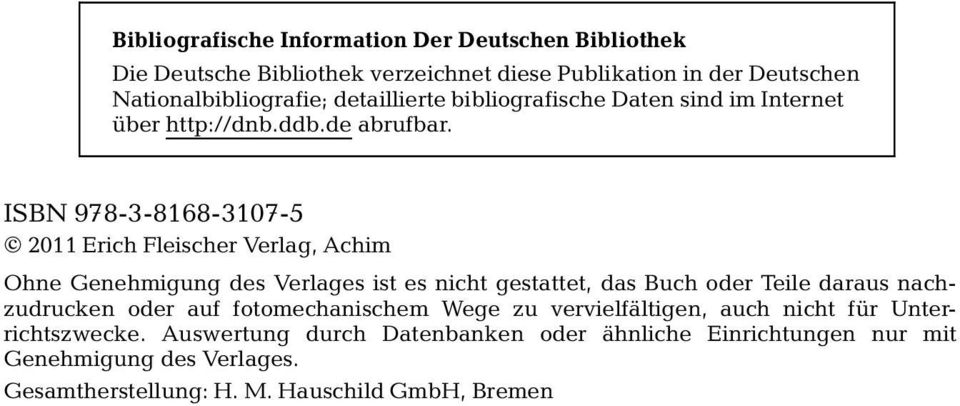 ISBN 978-3-8168-3107-5 2011 Erich Fleischer Verlag, Achim Ohne Genehmigung des Verlages ist es nicht gestattet, das Buch oder Teile daraus
