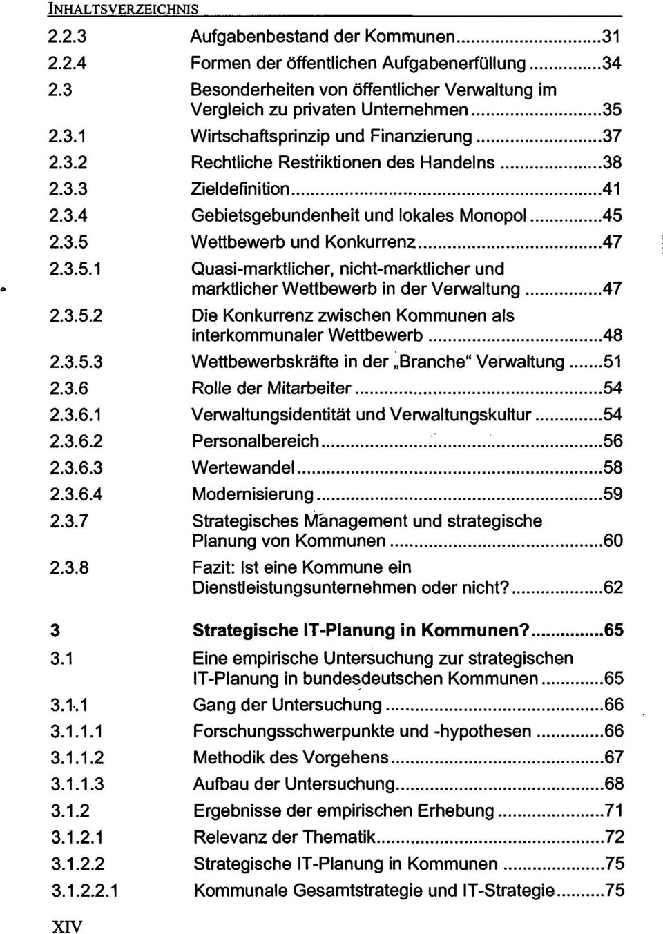 2.3.5 Wettbewerb und Konkurrenz 47 2.3.5.1 Quasi-marktlicher, nicht-marktlicher und marktlicher Wettbewerb in der Verwaltung 47 2.3.5.2 Die Konkurrenz zwischen Kommunen als interkommunaler Wettbewerb 48 2.