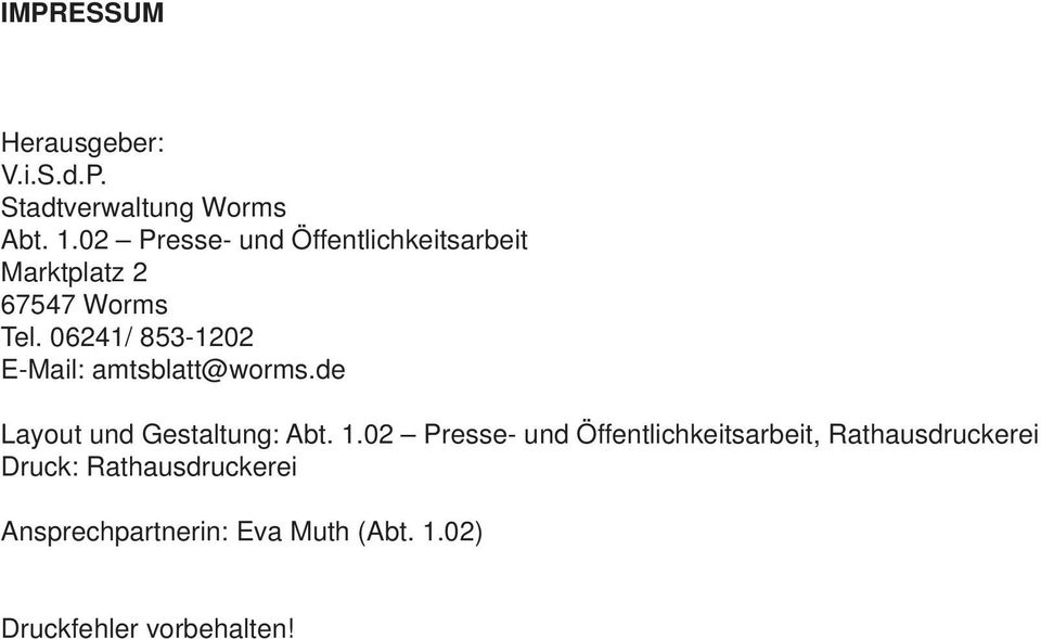 06241/ 853-1202 E-Mail: amtsblatt@worms.de Layout und Gestaltung: Abt. 1.