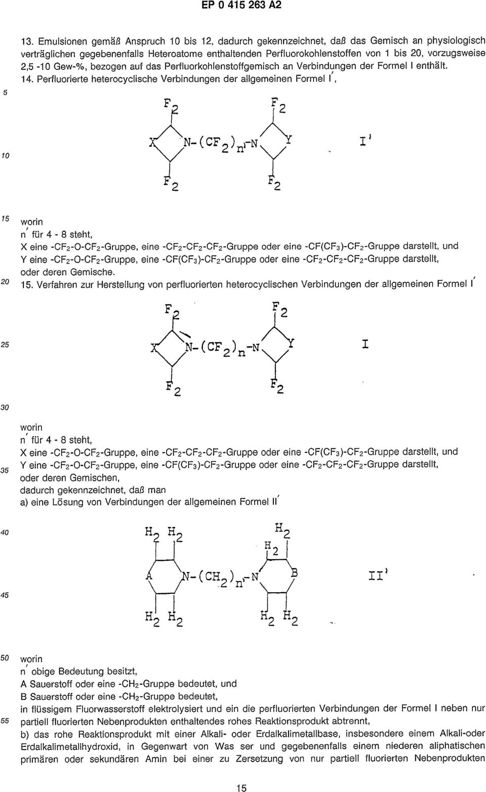 Perfluorierte heterocyclische Verbindungen der allgemeinen Formel I, I' worin n für 4-8 steht, X eine -CF2-0-CF2-Gruppe, eine -CF2-CF2-CF2-Gruppe oder eine -CF(CF3)-CF2-Gruppe darstellt, und Y eine