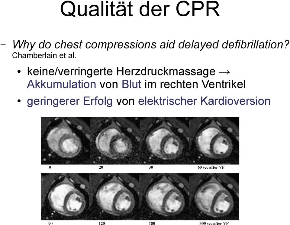 keine/verringerte Herzdruckmassage Akkumulation von