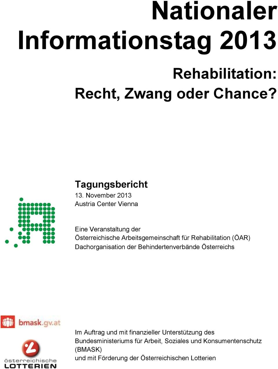 Rehabilitation (ÖAR) Dachorganisation der Behindertenverbände Österreichs Im Auftrag und mit finanzieller