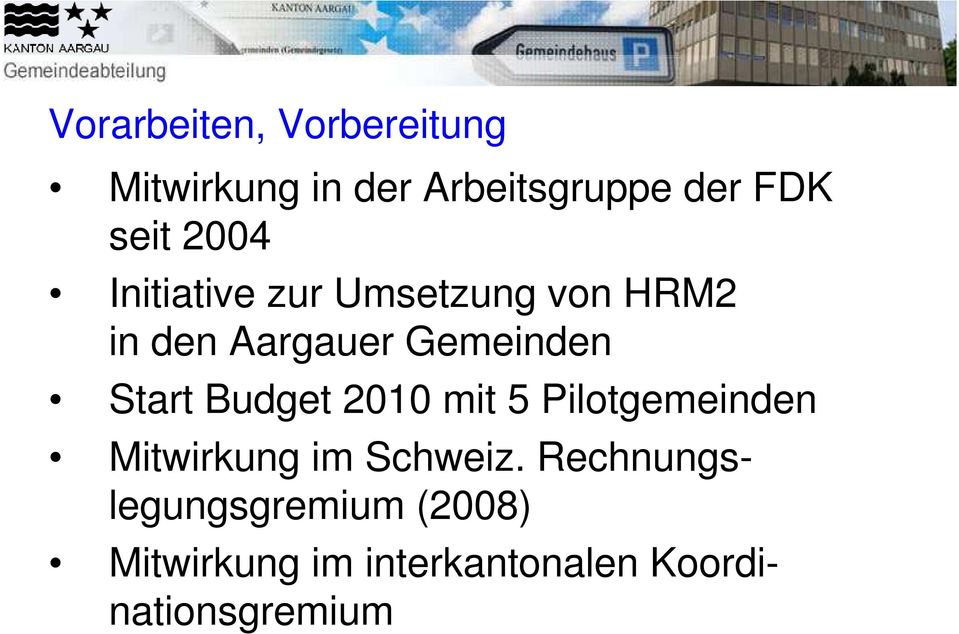 Start Budget 2010 mit 5 Pilotgemeinden Mitwirkung im Schweiz.