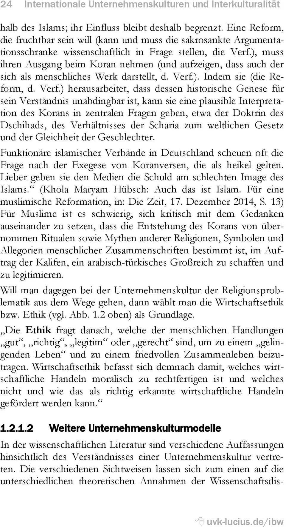 ), muss ihren Ausgang beim Koran nehmen (und aufzeigen, dass auch der sich als menschliches Werk darstellt, d. Verf.