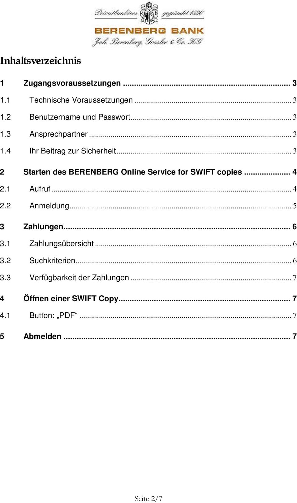 .. 3 2 Starten des BERENBERG Online Service for SWIFT copies... 4 2.1 Aufruf... 4 2.2 Anmeldung... 5 3 Zahlungen.