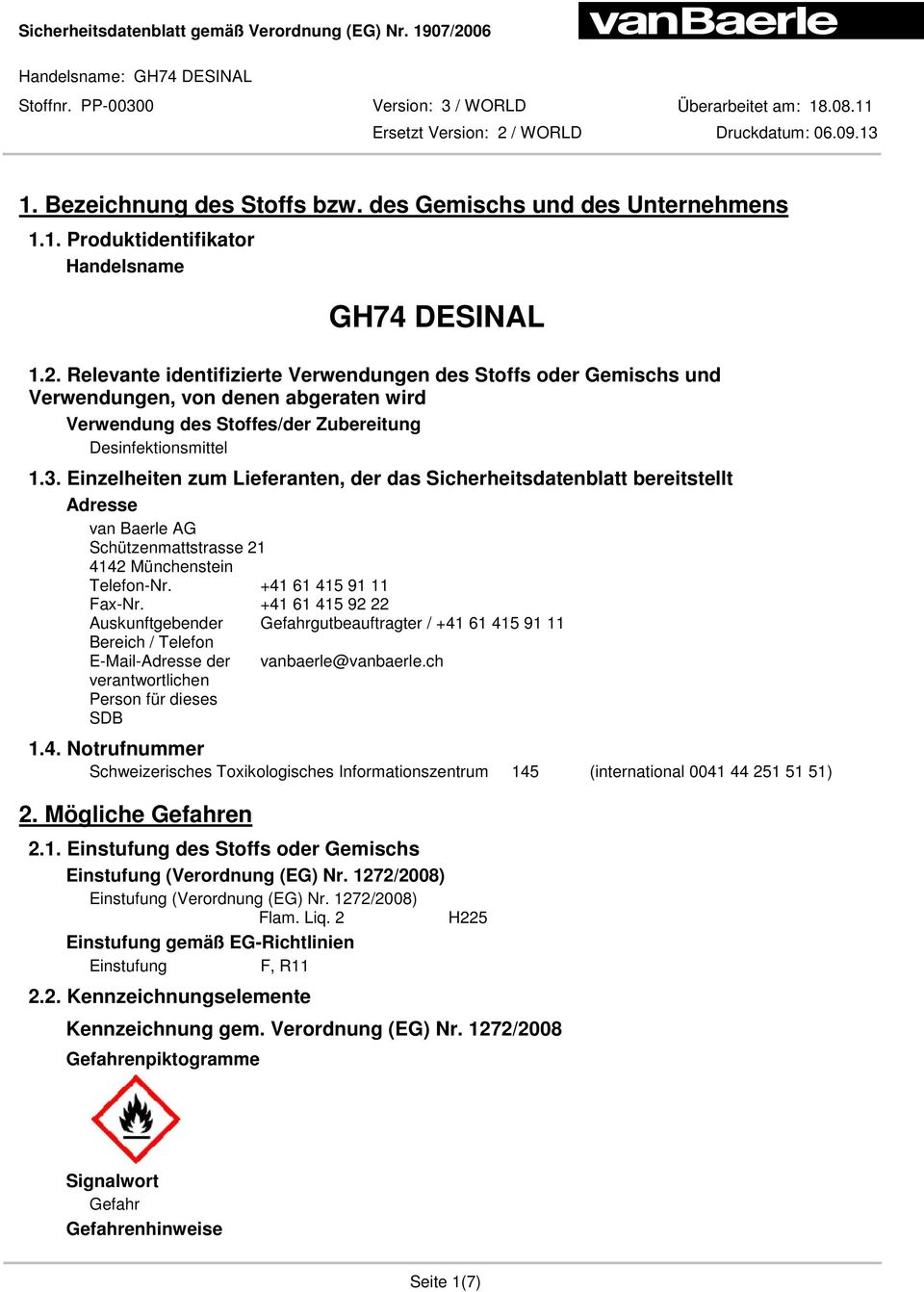 Einzelheiten zum Lieferanten, der das Sicherheitsdatenblatt bereitstellt Adresse van Baerle AG Schützenmattstrasse 21 4142 Münchenstein Telefon-Nr. +41 61 415 91 11 Fax-Nr.