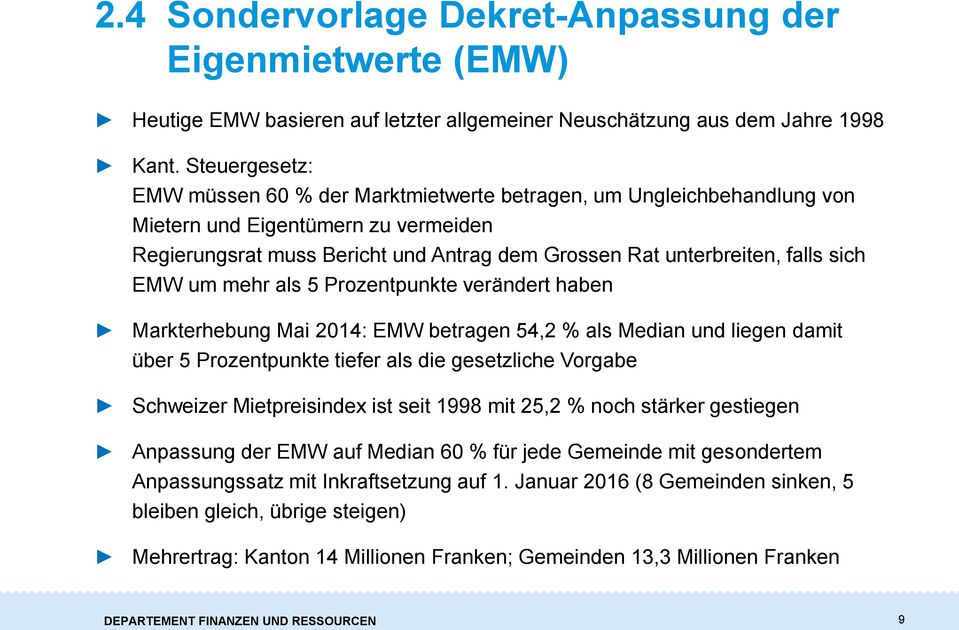 sich EMW um mehr als 5 Prozentpunkte verändert haben Markterhebung Mai 2014: EMW betragen 54,2 % als Median und liegen damit über 5 Prozentpunkte tiefer als die gesetzliche Vorgabe Schweizer