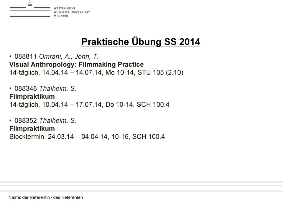 14, Mo 10-14, STU 105 (2.10) 088348 Thalheim, S. Filmpraktikum 14-täglich, 10.