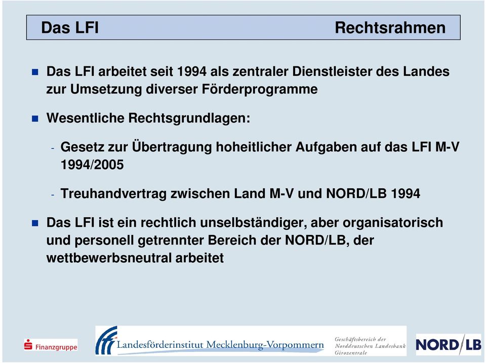 das LFI M-V 1994/2005 - Treuhandvertrag zwischen Land M-V und NORD/LB 1994 Das LFI ist ein rechtlich