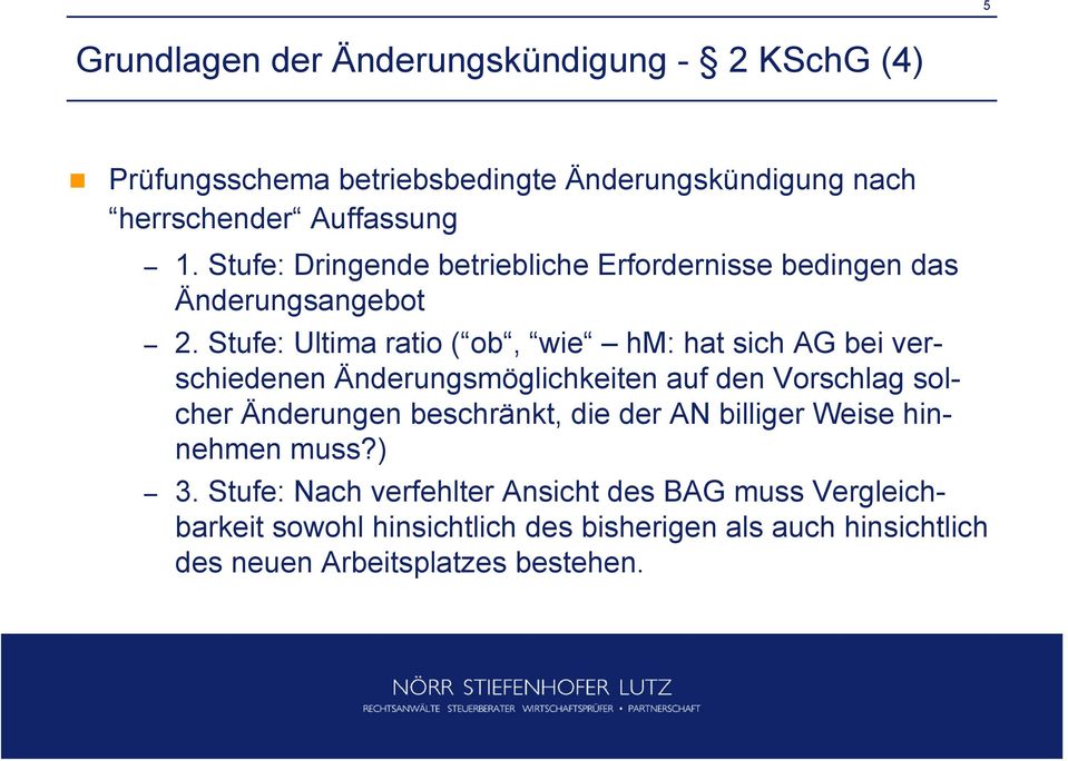 Stufe: Ultima ratio ( ob, wie hm: hat sich AG bei verschiedenen Änderungsmöglichkeiten auf den Vorschlag solcher Änderungen beschränkt,