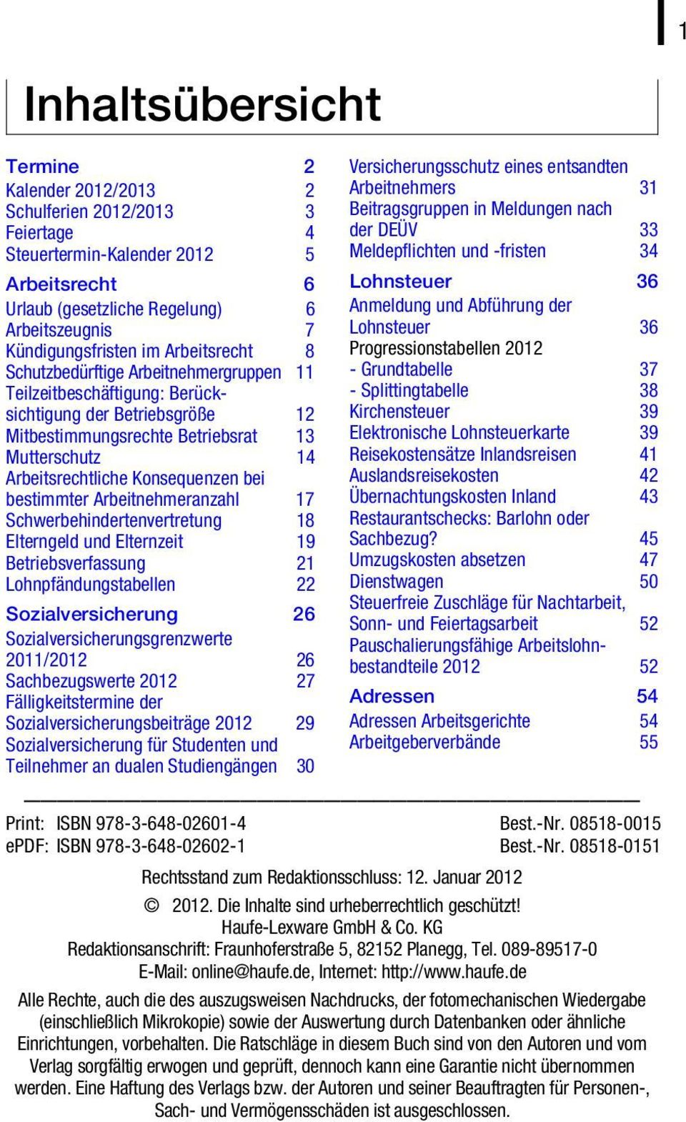 bei bestimmter Arbeitnehmeranzahl 17 Schwerbehindertenvertretung 18 Elterngeld und Elternzeit 19 Betriebsverfassung 21 Lohnpfändungstabellen 22 Sozialversicherung 26 Sozialversicherungsgrenzwerte