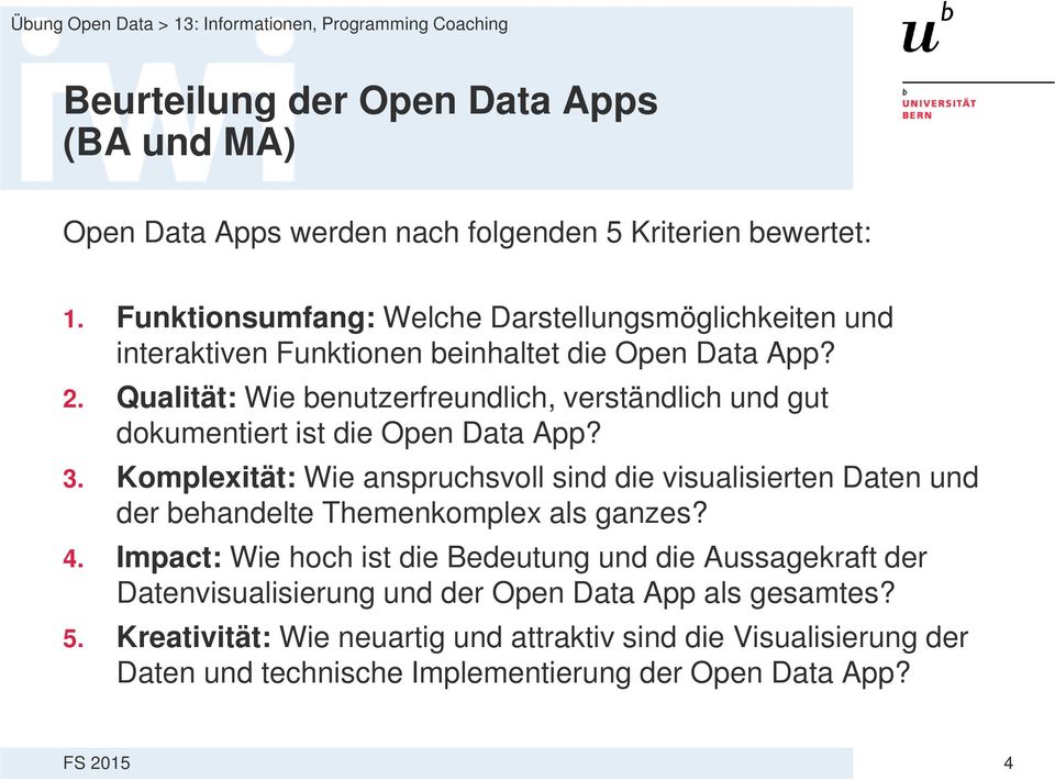Qualität: Wie benutzerfreundlich, verständlich und gut dokumentiert ist die Open Data App? 3.
