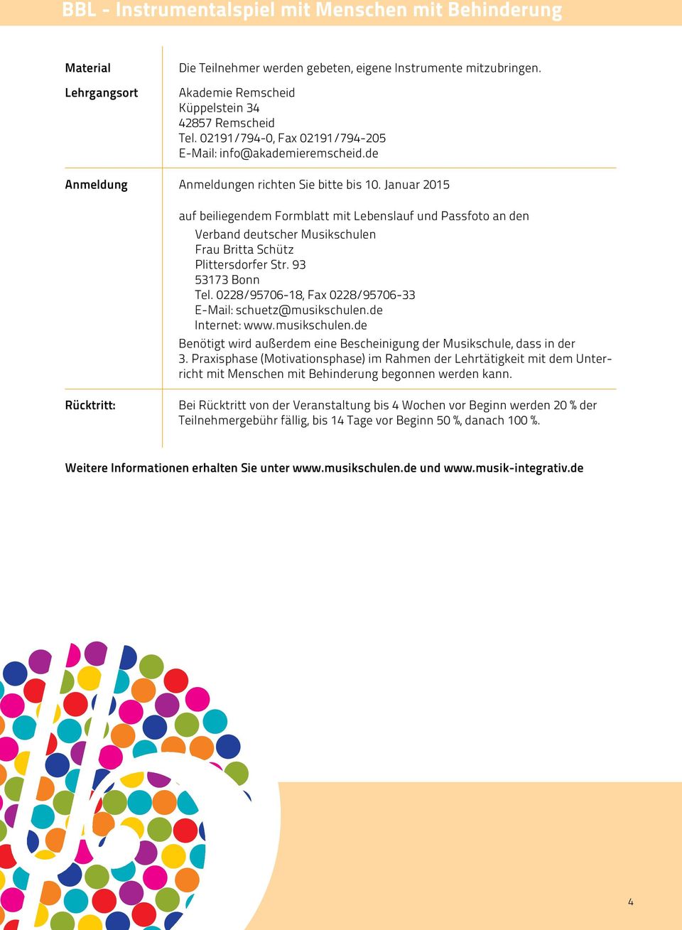 Januar 2015 auf beiliegendem Formblatt mit Lebenslauf und Passfoto an den Verband deutscher Musikschulen Frau Britta Schütz Plittersdorfer Str. 93 53173 Bonn Tel.