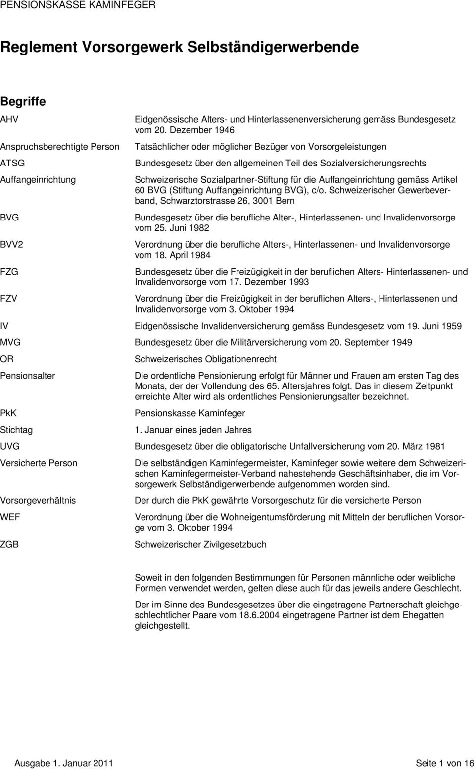 Schweizerische Sozialpartner-Stiftung für die Auffangeinrichtung gemäss Artikel 60 BVG (Stiftung Auffangeinrichtung BVG), c/o.